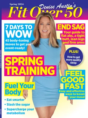 Denise Austin's Fit Over 50 - Spring 2024: 7-Day Meal Plan, 45 Toning Exercises, Supercharge Metabolism, Guide To End Sag, Quick Mood Boosters, Get More Sleep, Slash Sugar, Vitamins, Recipes & More!