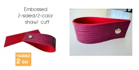 NEW! Embossed 2-color/2-sided shawl cuffs